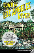 Down by the Los Angeles River: Friends of the Los Angeles Rivers Official Guide - Hardcover