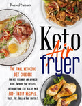 Keto Air Fryer: The Final Ketogenic Diet Cookbook for Busy Beginners and Advanced Users. Improve your Lifestyle Affordably and Stay He - Paperback