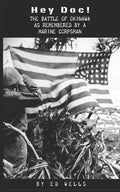 Hey Doc!: The Battle of Okinawa as Remembered by a Marine Corpsman - Paperback