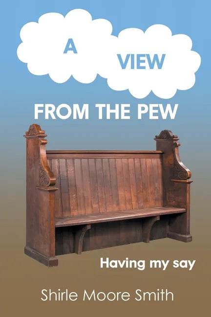 A View from the Pew: Having my say - Paperback