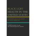 Black LGBT Health in the United States: The Intersection of Race, Gender, and Sexual Orientation - Paperback