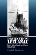 Destination: Leelanau: Boats Sailing Leelanau Waters, 1835-1900 - Paperback