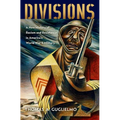 Divisions: A New History of Racism and Resistance in America's World War II Military - Paperback