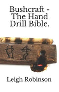 Bushcraft - The Hand Drill Bible. - Paperback
