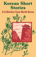 Korean Short Stories: A Collection from North Korea - Paperback