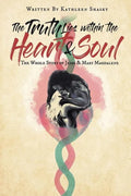 The Truth Lies within the Heart & Soul: The Whole Story of Jesus & Mary Magdalene - Paperback