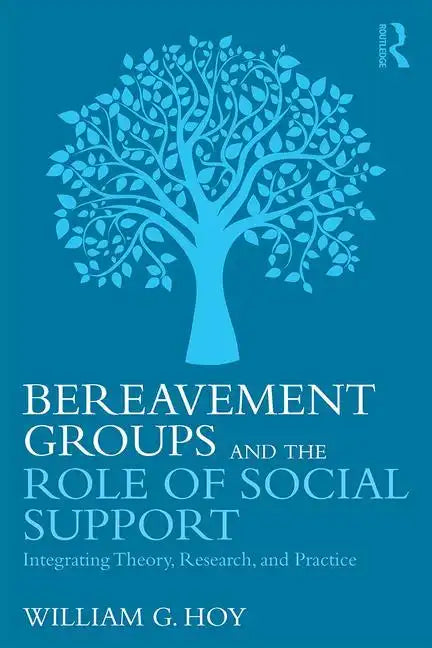 Bereavement Groups and the Role of Social Support: Integrating Theory, Research, and Practice - Paperback