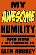My Awesome Humility and How I Attained It - Paperback