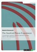 The Stanford Prison Experiment: A psychological experiment about the exploration of human behavior under imprisonment - Paperback