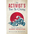The Activist's Tao Te Ching: Ancient Advice for a Modern Revolution - Paperback
