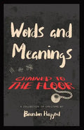 Words and Meanings, Chained to a Floor: A Collection of Lyricisms - Paperback