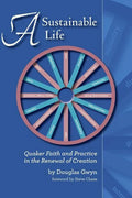 A Sustainable Life: Quaker Faith and Practice in the Renewal of Creation - Paperback