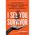 I See You, Survivor: Life Inside (and Outside) the Totally F*cked-Up Troubled Teen Industry - Hardcover