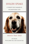 Shiloh Speaks: A Therapy Dog's Memoir of Unconditional Love - Paperback
