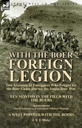 With the Boer Foreign Legion: Two Accounts of Foreigners Who Fought for the Boer Cause During the Anglo-Boer War - Paperback