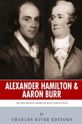 Alexander Hamilton & Aaron Burr: The Men Behind America's Most Famous Duel - Paperback