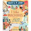 I Like Machines ... What Jobs Are There? - Hardcover