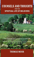Counsels and Thoughts for the Spiritual Life of Believers: In Relation to Full Salvation in Christ, Spiritual Conflict, Faith & Fellowship and Justifi - Hardcover