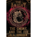 The Knight, the Gnome, and the Fox - Paperback