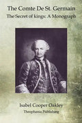 The Comte De St. Germain: The Secret of kings: A Monograph - Paperback