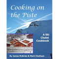 Cooking on the Piste: A Ski Chalet Cookbook - Paperback