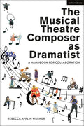 The Musical Theatre Composer as Dramatist: A Handbook for Collaboration - Hardcover