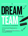 Dream Team: A Practical Playbook to Help Innovative Educators Change Schools - Paperback