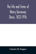 The life and times of Henry Gassaway Davis, 1823-1916 - Paperback