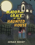 Maddy and Grace at the Haunted House - Hardcover