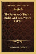 The Beauties of Baden-Baden and Its Environs (1858) - Paperback