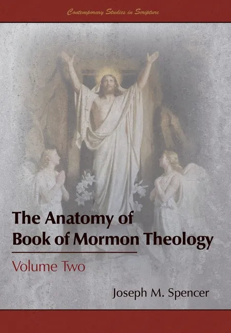 The Anatomy of Book of Mormon Theology: Volume Two - Hardcover