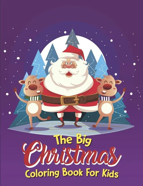 The Big Christmas Coloring Book For Kids: Easy, The Big Christmas Coloring Book For Kids 8 Year Old - Paperback