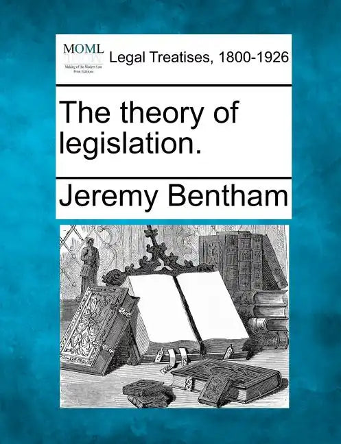The Theory of Legislation. - Paperback