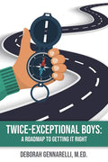 Twice-Exceptional Boys: A Roadmap to Getting It Right - Paperback
