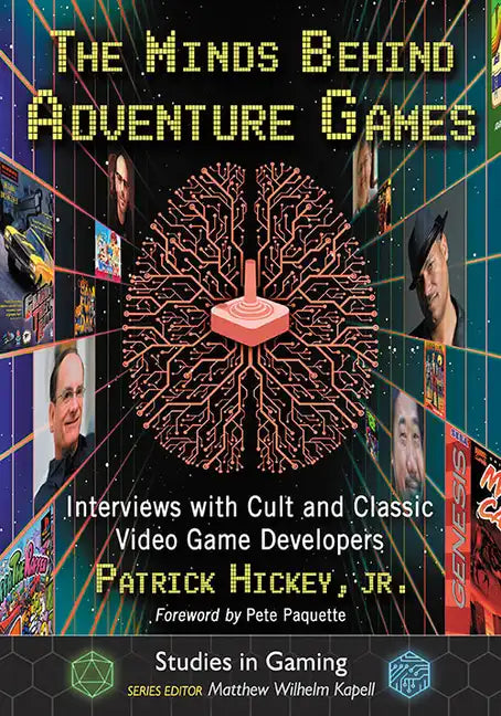 The Minds Behind Adventure Games: Interviews with Cult and Classic Video Game Developers - Paperback