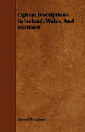 Ogham Inscriptions in Ireland, Wales, and Scotland - Paperback