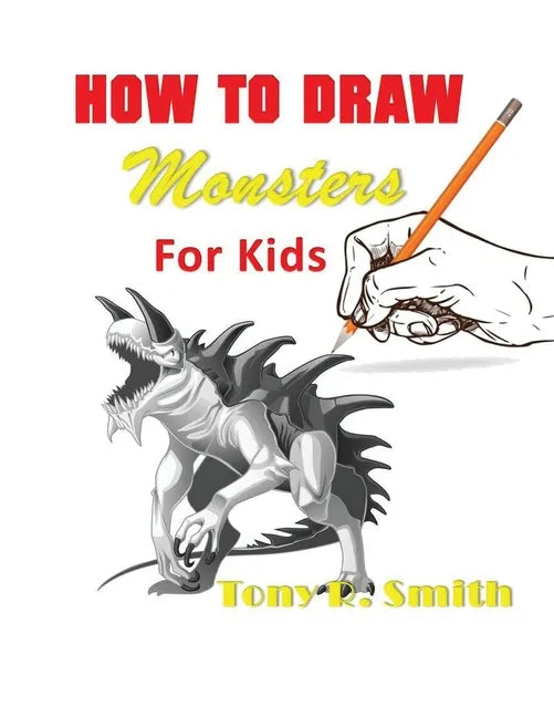 How to Draw Monsters for Kids: Step by Step Techniques 100 Pages - Paperback