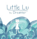 Little Lu the Dreamer: A Children's Book about Imagination and Dreams - Hardcover
