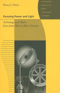 Pursuing Power and Light: Technology and Physics from James Watt to Albert Einstein - Paperback