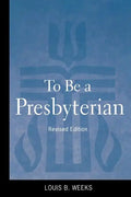 To Be a Presbyterian, Revised Edition - Paperback