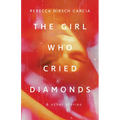 The Girl Who Cried Diamonds & Other Stories - Paperback