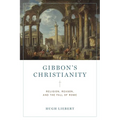 Gibbon's Christianity: Religion, Reason, and the Fall of Rome - Paperback