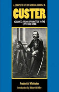A Complete Life of General George A. Custer, Volume 2: From Appomattox to the Little Big Horn - Paperback