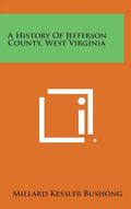 A History of Jefferson County, West Virginia - Hardcover