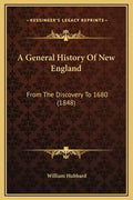 A General History of New England: From the Discovery to 1680 (1848) - Hardcover