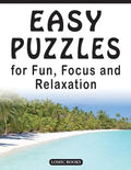 Easy Puzzles for Fun, Focus and Relaxation: Includes Spot the Odd One Out, Find the Differences, Word Searches and Mazes - Paperback
