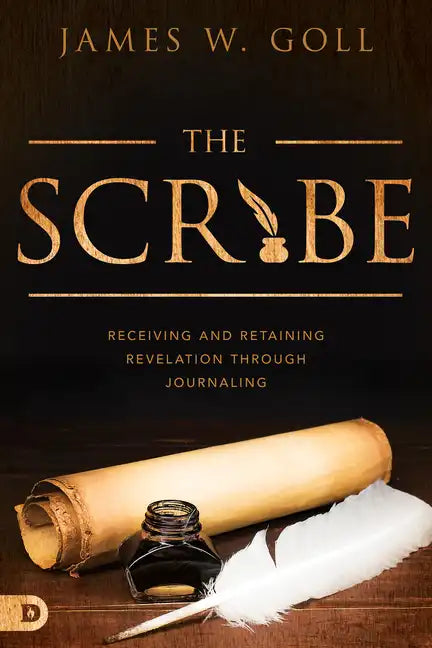 The Scribe: Receiving and Retaining Revelation through Journaling - Paperback