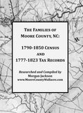 The Families of Moore County, NC: 1790-1850 Census and 1777-1823 Tax Records - Hardcover