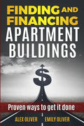 Finding and Financing Apartment Buildings: Proven Ways to Get It Done - Paperback