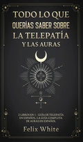 Todo lo que Querías Saber Sobre la Telepatía y las Auras: 2 Libros en 1 - Guía de Telepatía en Español, La Guía Completa de Auras en Español - Hardcover